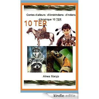 Contes d'ailleurs: d'Amérindiens: d'Indiens d'Amérique 10 TER: 10 TER (French Edition) [Kindle-editie]