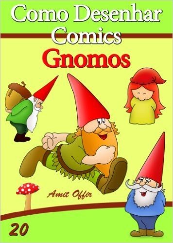 Como Desenhar Comics: Gnomos (Livros Infantis Livro 20)