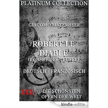 Robert le Diable (Robert der Teufel): Die  Opern der Welt (German Edition) [Kindle-editie]