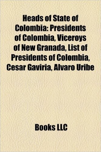 Heads of State of Colombia: Presidents of Colombia, Viceroys of New Granada, List of Presidents of Colombia, Cesar Gaviria, Alvaro Uribe