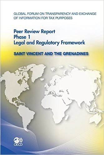 Global Forum on Transparency and Exchange of Information for Tax Purposes Peer Reviews: Saint Vincent and the Grenadines 2012: Phase 1: Legal and Regu