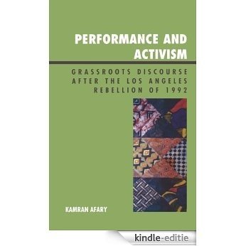 Performance and Activism: Grassroots Discourse after the Los Angeles Rebellion of 1992 [Kindle-editie]
