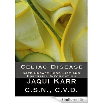 Celiac Disease: Safe/Unsafe Food List and Essential Information On Living With A Gluten Free Diet (English Edition) [Kindle-editie]