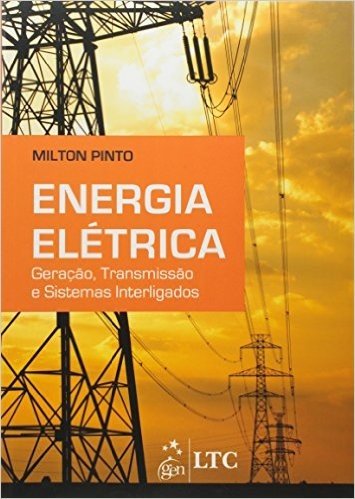 Energia Eletrica - Geracao, Transmissao E Sistemas Interligados