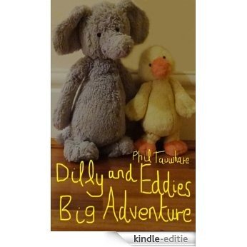 Dilly and Eddie's Big Adventure: Eddie gets into trouble but Dilly comes to the rescue (The Dilly and Eddie Adventure Series Book 1) (English Edition) [Kindle-editie]
