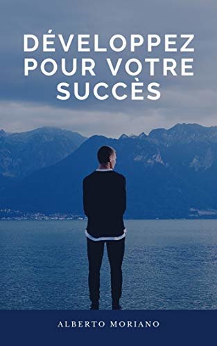 DÉVELOPPEZ POUR VOTRE SUCCÈS (French Edition)