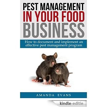 Pest Management in your Food Business: How to document and implement an effective pest management program (English Edition) [Kindle-editie]