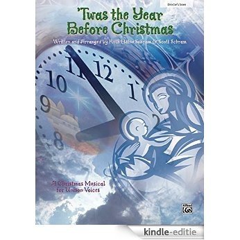 'Twas the Year Before Christmas: A Christmas Musical for Unison Voices: 0 [Print Replica] [Kindle-editie]