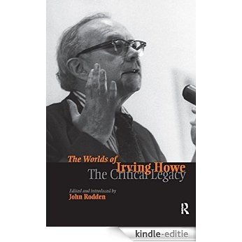 Worlds of Irving Howe: The Critical Legacy [Kindle-editie]