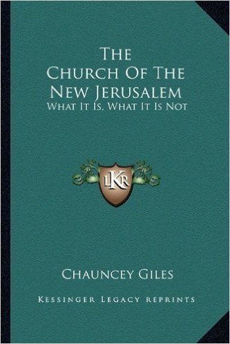 The Church of the New Jerusalem: What It Is, What It Is Not