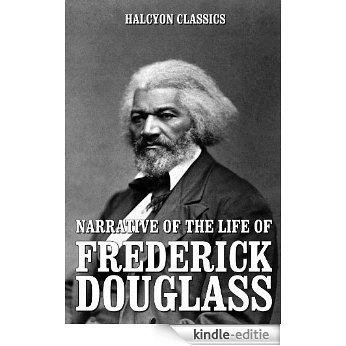 Narrative of the Life of Frederick Douglass and Other Works (Unexpurgated Edition) (Halcyon Classics) (English Edition) [Kindle-editie] beoordelingen