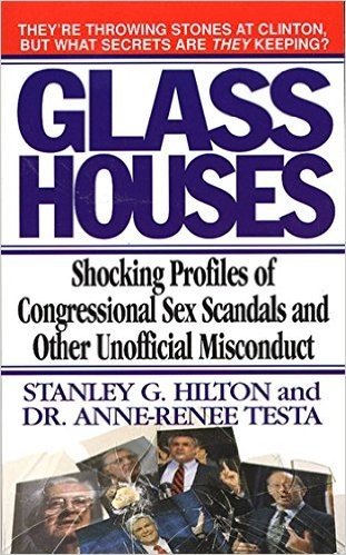 Glass Houses: Shocking Profiles of Congressional Sex Scandals and Other Unofficial Misconduct