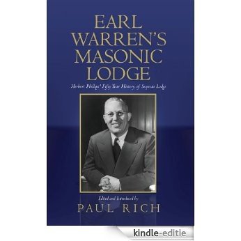 Earl Warren's Masonic Lodge:  Herbert Phillips' Fifty Year History of Sequoia Lodge (English Edition) [Kindle-editie]