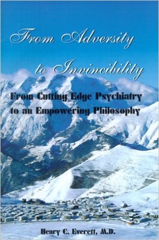 From Adversity to Invincibility: From Cutting-Edge Psychiatry to an Empowering Philosophy