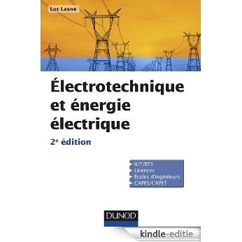 Electrotechnique et énergie électrique - 2e éd. : Notions fondamentales - Machines - Réseaux (Sciences de l'ingénieur) (French Edition) [Print Replica] [Kindle-editie]