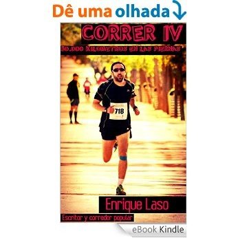 CORRER IV: 50.000 kilómetros en las piernas (Spanish Edition) [eBook Kindle]