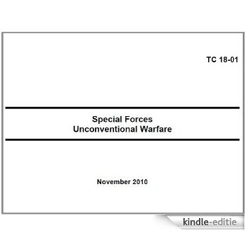 US Army Training Circular, TC 18-01, Special Forces Unconventional Warfare, 30 November 2010, military manuals (English Edition) [Kindle-editie]