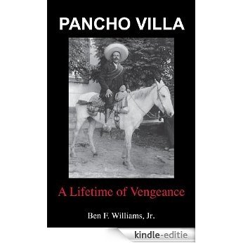 Pancho Villa-A Lifetime of Vengeance (English Edition) [Kindle-editie]