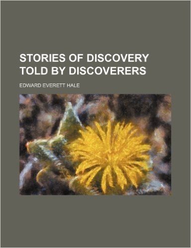 Stories of Discovery Told by Discoverers