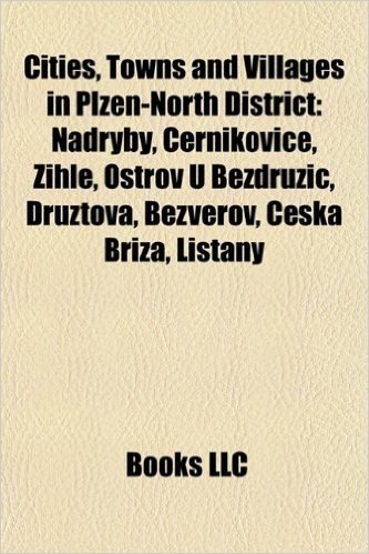 Cities, Towns and Villages in Plze -North District: Nadryby, Ernikovice, Ihle, Ostrov U Bezdru IC, Druztova, Bezv Rov, Eska B Iza, Li Any