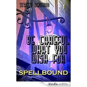 Spellbound (Be Careful What You Wish For Book 1) (English Edition) [Kindle-editie] beoordelingen