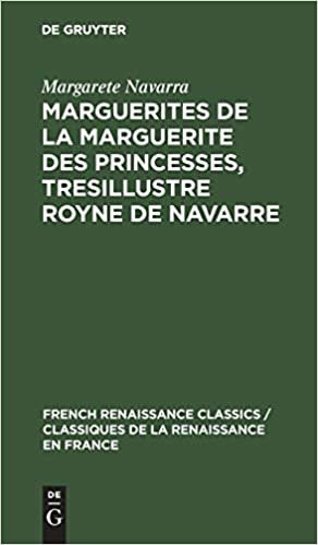 Marguerites de la Marguerite Des Princesses, Tresillustre Royne de Navarre (French Renaissance Classics / Classiques de la Renaissance e)
