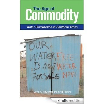 The Age of Commodity: Water Privatization in Southern Africa [Kindle-editie]