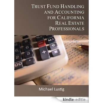 Trust Fund Handling and Accounting for California Real Estate Professionals (English Edition) [Kindle-editie]