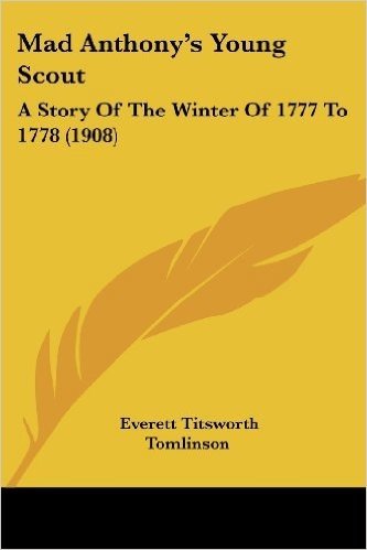 Mad Anthony's Young Scout: A Story of the Winter of 1777 to 1778 (1908)