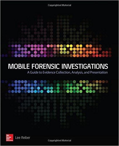 Mobile Forensic Investigations: A Guide to Evidence Collection, Analysis, and Presentation baixar