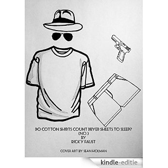 Do Cotton Shirts Count Dryer Sheets to Sleep? (No.) (English Edition) [Kindle-editie]