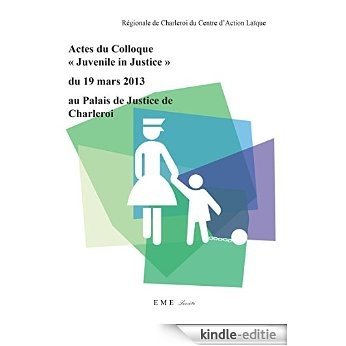 Actes du colloque "Juvenile in Justice" du 19 mars 2013 au Palais de Justice de Charleroi (Société) (French Edition) [Kindle-editie] beoordelingen