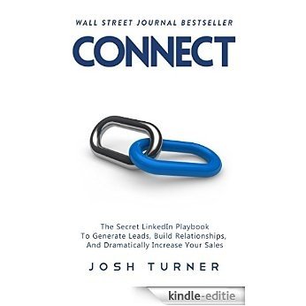 Connect: The Secret LinkedIn Playbook To Generate Leads, Build Relationships, And Dramatically Increase Your Sales (English Edition) [Kindle-editie]