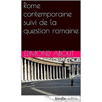 Rome contemporaine suivi de la question romaine (French Edition) [Kindle-editie]