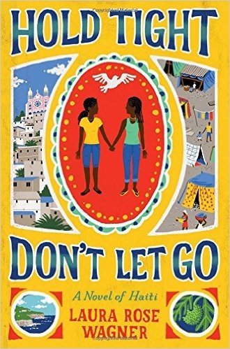 Hold Tight, Don't Let Go: A Novel of Haiti