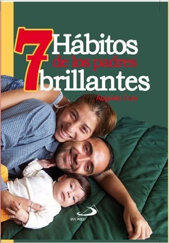 7 Hábitos de los padres brillantes (Spanish Edition)