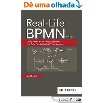 Real-Life BPMN (2nd Edition): Using BPMN 2.0 to Analyze, Improve, and Automate Processes in Your Company (English Edition) [eBook Kindle]