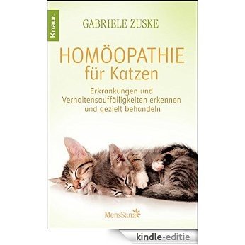 Homöopathie für Katzen: Erkrankungen und Verhaltensauffälligkeiten erkennen und gezielt behandeln [Kindle-editie]
