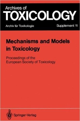 Mechanisms and Models in Toxicology: Proceedings of the European Society of Toxicology Meeting Held in Harrogate, May 27 29, 1986