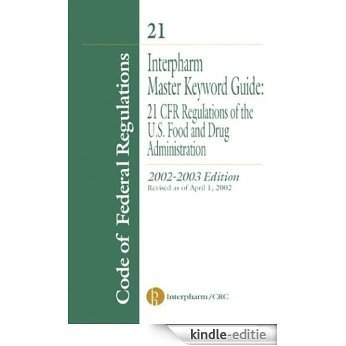 Interpharm Master Keyword Guide: 21 CFR Regulations of the Food and Drug Administration [Kindle-editie]
