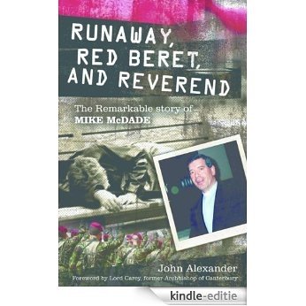 Runaway, Red Beret and Reverend: The Remarkable Story of Mike McDade (English Edition) [Kindle-editie]
