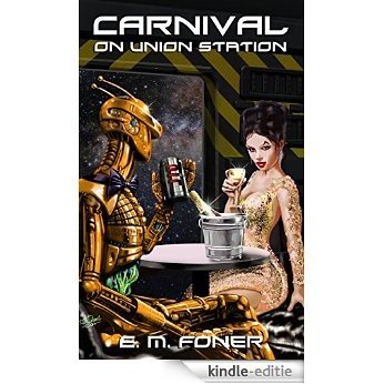 Carnival On Union Station (EarthCent Ambassador Book 5) (English Edition) [Kindle-editie]