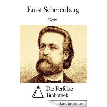 Werke von Ernst Scherenberg (German Edition) [Kindle-editie]