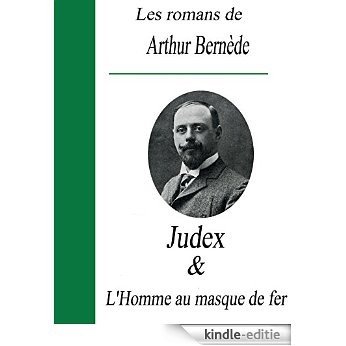 Les romans de Arthur Bernède  / Judex et l'homme au masque de fer (French Edition) [Kindle-editie]
