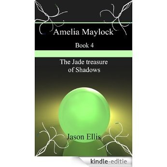 The Jade treasure of shadows; Amelia Maylock #4 (Amelia Maylock books) (English Edition) [Kindle-editie]