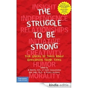 The Struggle to Be Strong: True Stories by Teens About Overcoming Tough Times (Dream It! Do It!) (English Edition) [Kindle-editie]