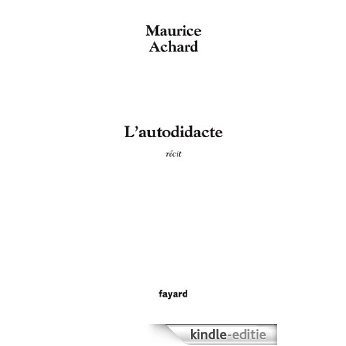 L'autodidacte : récit (Littérature Française) (French Edition) [Kindle-editie]