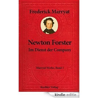 Newton Forster: Im Dienst der Company (Frederick Marryat - Werke 1) (German Edition) [Kindle-editie]