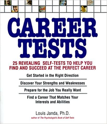 Career Tests: 25 Revealing Self-Tests to Help You Find and Succeed at the Perfect Career