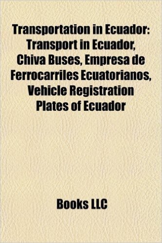 Transportation in Ecuador: Transport in Ecuador, Chiva Buses, Empresa de Ferrocarriles Ecuatorianos, Vehicle Registration Plates of Ecuador
